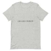 Load image into Gallery viewer, A graphic t-shirt that says unsubscribed.